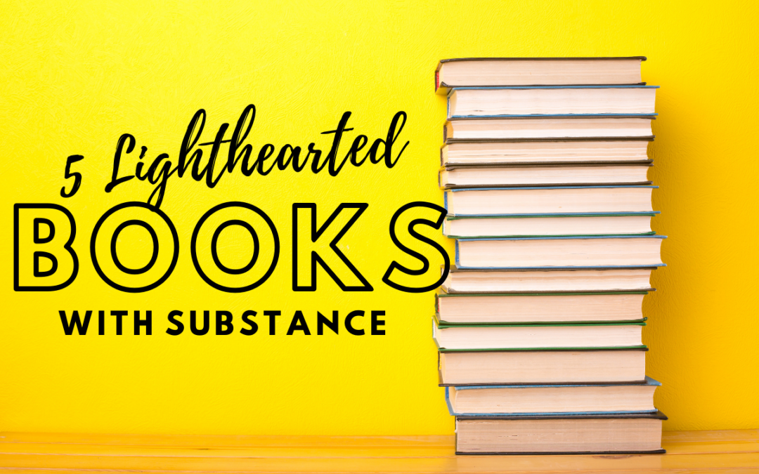5 Lighthearted Books with Substance